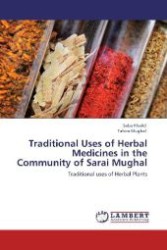 Traditional Uses of Herbal Medicines in the Community of Sarai Mughal : Traditional uses of Herbal Plants （Aufl. 2012. 60 S. 220 mm）