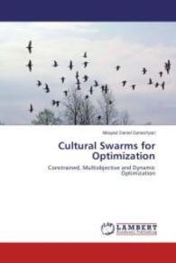 Cultural Swarms for Optimization : Constrained, Multiobjective and Dynamic Optimization （2014. 288 S. 220 mm）