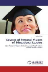 Sources of Personal Visions of Educational Leaders : How Personal Visions Reflect in Leadership Practices of Educational Leaders （Aufl. 2012. 84 S.）