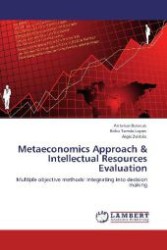Metaeconomics Approach & Intellectual Resources Evaluation : Multiple objective methods: integrating into decision making （Aufl. 2012. 200 S. 220 mm）