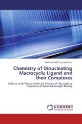 Chemistry of Dinucleating Macrocyclic Ligand and their Complexes : Sythesis and Physico-chemical Studies of the Ligating Capability of Novel Macrocylic Moiety （Aufl. 2012. 168 S. 220 mm）