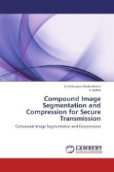 Compound Image Segmentation and Compression for Secure Transmission : Compound Image Segmentation and Compression （Aufl. 2012. 240 S. 220 mm）
