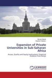 Expansion of Private Universities in Sub-Saharan Africa : Access, Quality and Equity Implications: Empirical Evidence from Kenya （2013. 136 S. 220 mm）