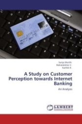 A Study on Customer Perception towards Internet Banking : An Analysis （2012. 112 S.）