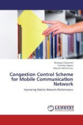 Congestion Control Scheme for Mobile Communication Network : Improving Mobile Network Performance （Aufl. 2012. 156 S. 220 mm）