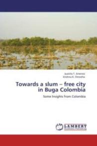 Towards a slum   free city in Buga Colombia : Some Insights from Colombia （Aufl. 2012. 96 S. 220 mm）