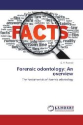 Forensic odontology: An overview : The fundamentals of forensic odontology （Aufl. 2012. 148 S. 220 mm）