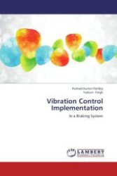 Vibration Control Implementation : In a Braking System （Aufl. 2012. 100 S.）