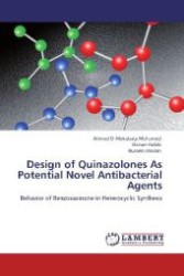 Design of Quinazolones As Potential Novel Antibacterial Agents : Behavior of Benzoxazinone in Heterocyclic Synthesis （Aufl. 2012. 104 S. 220 mm）