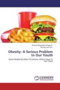 Obesity: A Serious Problem In Our Youth : Some People Are Born To Fatness. Others Have To Get There （Aufl. 2012. 88 S. 220 mm）