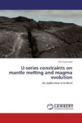 U-series constraints on mantle melting and magma evolution : An application to Iceland （Aufl. 2012. 208 S. 220 mm）