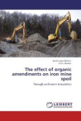 The effect of organic amendments on iron mine spoil : Through earthworm inoculation （Aufl. 2012. 68 S. 220 mm）