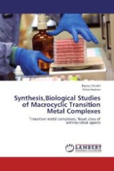 Synthesis,Biological Studies of Macrocyclic Transition Metal Complexes : Transition metal complexes: Novel class of antimicrobial agents （Aufl. 2012. 156 S. 220 mm）