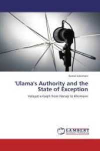 'Ulama's Authority and the State of Exception : Velayat-e Faqih from Naraqi to Khomeini （Aufl. 2012. 80 S. 220 mm）