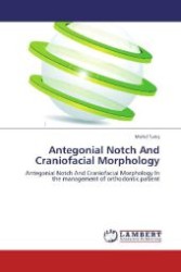 Antegonial Notch And Craniofacial Morphology : Antegonial Notch And Craniofacial Morphology In the management of orthodontic patient （Aufl. 2012. 84 S. 220 mm）