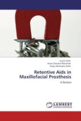 Retentive Aids in Maxillofacial Prosthesis : A Review （Aufl. 2012. 168 S. 220 mm）