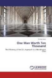 One Man Worth Ten Thousand : The Efficiency of the CLIL Approach in a Monolingual Class （2012. 260 S. 220 mm）