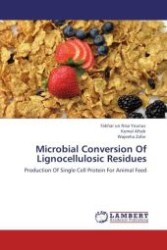 Microbial Conversion Of Lignocellulosic Residues : Production Of Single Cell Protein For Animal Feed （Aufl. 2012. 116 S.）