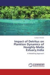 Impact of Detritus on Plankton Dynamics of Hooghly-Matla Estuary,India : A Modelling Approach （Aufl. 2012. 160 S.）
