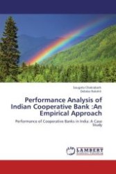 Performance Analysis of Indian Cooperative Bank :An Empirical Approach : Performance of Cooperative Banks in India: A Case Study （Aufl. 2012. 136 S.）