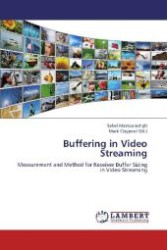 Buffering in Video Streaming : Measurement and Method for Receiver Buffer Sizing in Video Streaming （Aufl. 2012. 52 S. 220 mm）