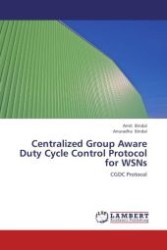 Centralized Group Aware Duty Cycle Control Protocol for WSNs : CGDC Protocol （Aufl. 2012. 84 S.）