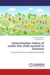 Immunization status of under five child survival in Tanzania : A case of rural areas in Dodoma Municipality （Aufl. 2012. 96 S.）