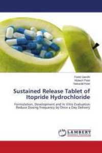 Sustained Release Tablet of Itopride Hydrochloride : Formulation, Development and In Vitro Evaluation Reduce Dosing Frequency by Once a Day Delivery （Aufl. 2012. 128 S. 220 mm）