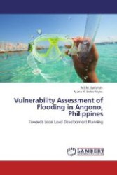 Vulnerability Assessment of Flooding in Angono, Philippines : Towards Local Level Development Planning （Aufl. 2012. 144 S. 220 mm）