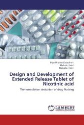 Design and Development of Extended Release Tablet of Nicotinic acid : The formulation deduction of drug flushing （Aufl. 2012. 120 S. 220 mm）