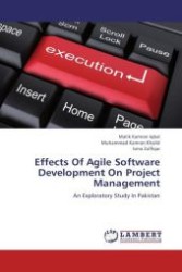 Effects Of Agile Software Development On Project Management : An Exploratory Study In Pakistan （Aufl. 2012. 148 S.）