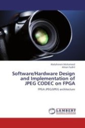 Software/Hardware Design and Implementation of JPEG CODEC on FPGA : FPGA JPEG/IJPEG architecture （Aufl. 2012. 128 S.）