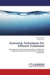 Economic Techniques for Effluent Treatment : Development of Ion Exchange Resins of Natural Polymers & Zeolite from Fly Ash for Effluent Treatment （Aufl. 2012. 188 S.）