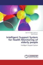 Intelligent Support System for Health Monitoring of elderly people : Intelligent Support System （Aufl. 2012. 164 S. 220 mm）
