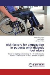 Risk factors for amputation in patients with diabetic foot ulcers : Based on a perspective study of 120 patients at a tertiary care hospital in India for over 20 years （Aufl. 2012. 88 S. 220 mm）