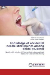 Knowledge of accidental needle stick injuries among dental students : Needle stick injuries, HIV transmission, Occupational exposure, Cross-sectional study （Aufl. 2012. 68 S. 220 mm）