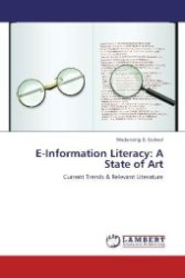 E-Information Literacy: A State of Art : Current Trends & Relevant Literature （Aufl. 2012. 84 S. 220 mm）