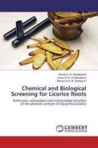 Chemical and Biological Screening for Licorice Roots : Antitumor, antioxidant and antimicrobial activities of the phenolic content of Glycyrrhiza Glabra （2014. 124 S. 220 mm）