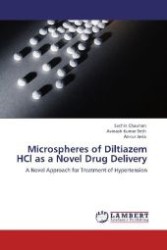 Microspheres of Diltiazem HCl as a Novel Drug Delivery : A Novel Approach for Treatment of Hypertension （Aufl. 2012. 88 S. 220 mm）
