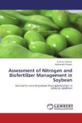 Assessment of Nitrogen and Biofertilizer Management in Soybean : Survival is more important than germination in adverse condition （Aufl. 2012. 112 S. 220 mm）