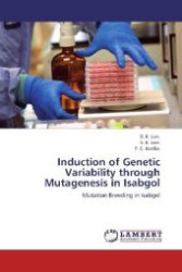 Induction of Genetic Variability through Mutagenesis in Isabgol : Mutation Breeding in Isabgol （Aufl. 2012. 168 S. 220 mm）