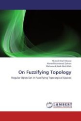 On Fuzzifying Topology : Regular Open Set in Fuzzifying Topological Spaces （Aufl. 2012. 100 S.）