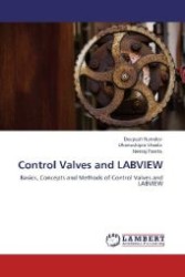 Control Valves and LABVIEW : Basics, Concepts and Methods of Control Valves and LABVIEW （Aufl. 2012. 144 S. 220 mm）