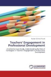 Teachers' Engagement in Professional Development : A Collective Case Study: Understanding the Role of Colleagues in Teachers' Engagement in Professional Development （Aufl. 2012. 132 S. 220 mm）