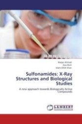 Sulfonamides: X-Ray Structures and Biological Studies : A new approach towards Biologically Active Compounds （Aufl. 2012. 104 S.）