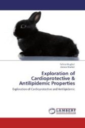 Exploration of Cardioprotective & Antilipidemic Properties : Exploration of Cardioprotective and Antilipidemic （Aufl. 2012. 80 S. 220 mm）