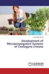 Development of Micropropagation Systems of Coelogyne cristata （Aufl. 2012. 84 S. 220 mm）