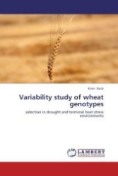 Variability study of wheat genotypes : selection in drought and terminal heat stress environments （Aufl. 2012. 116 S.）