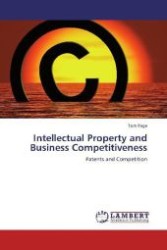 Intellectual Property and Business Competitiveness : Patents and Competition （Aufl. 2012. 52 S. 220 mm）