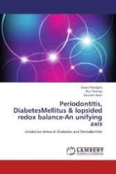Periodontitis, DiabetesMellitus & lopsided redox balance-An unifying axis : Oxidative stress in Diabetes and Periodontitis （Aufl. 2012. 76 S. 220 mm）